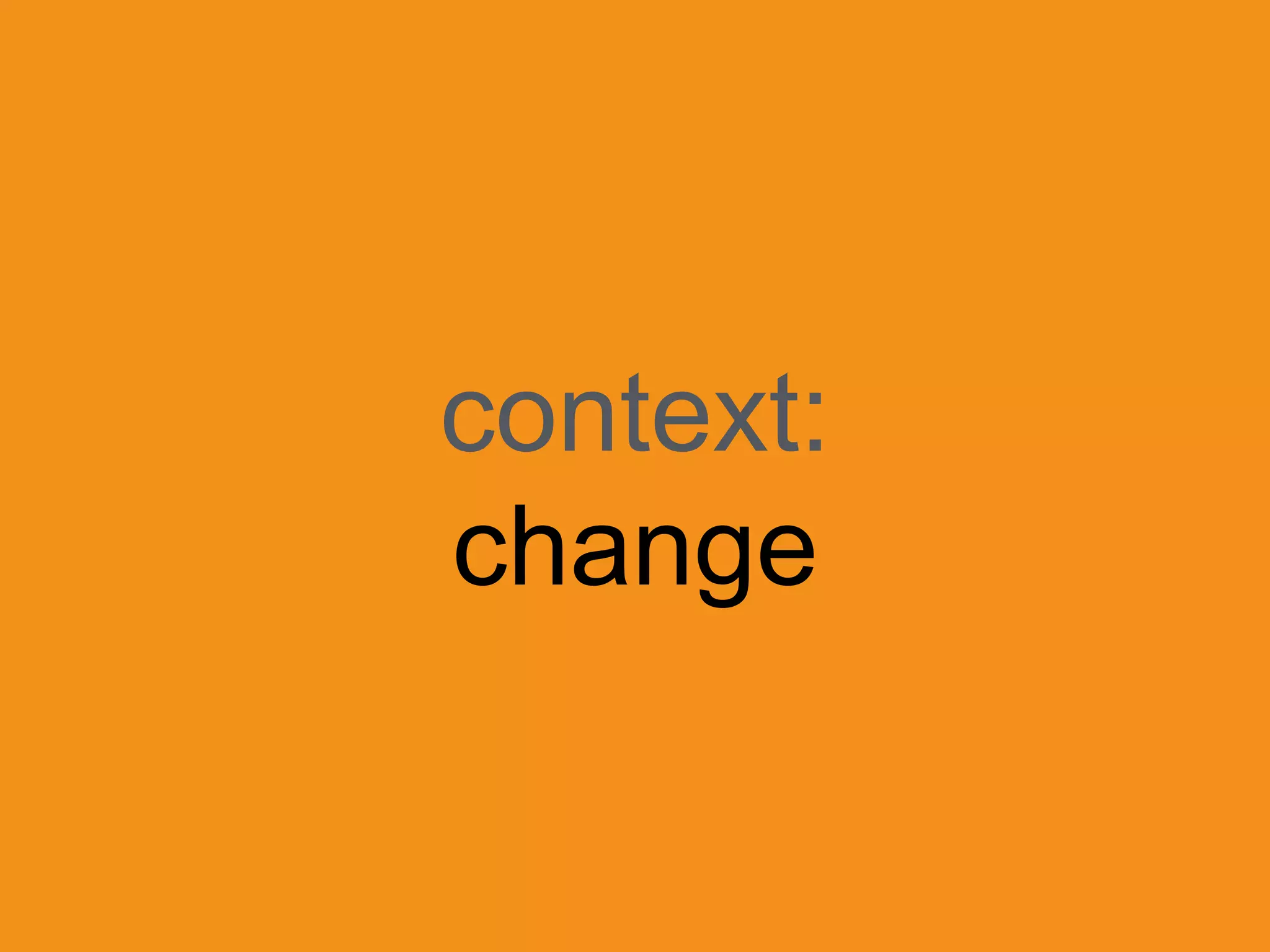 context:
change
 