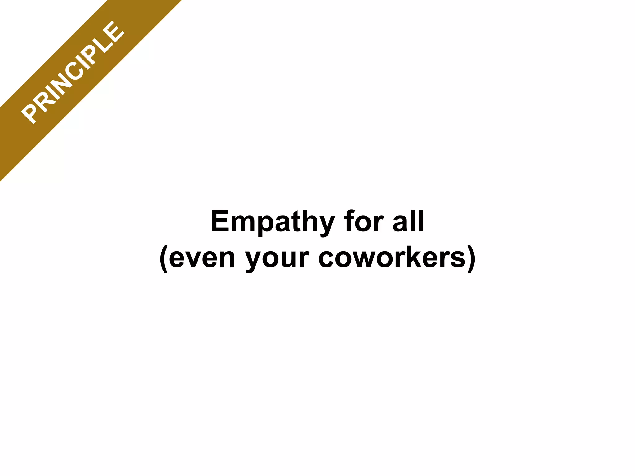 Empathy for all
(even your coworkers)
 