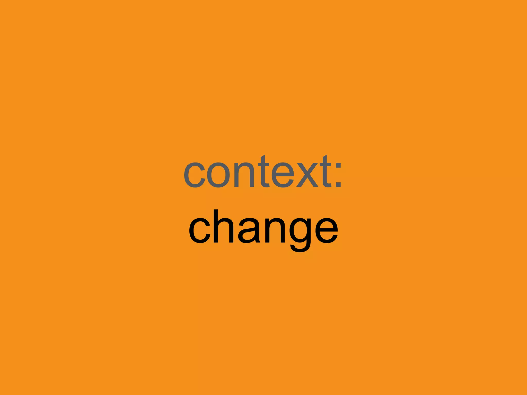 context:
change
 
