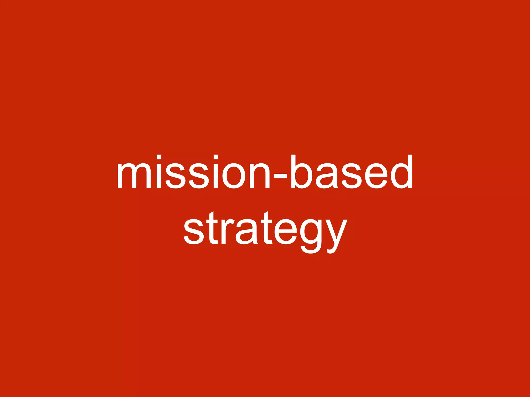 mission-based
strategy
 