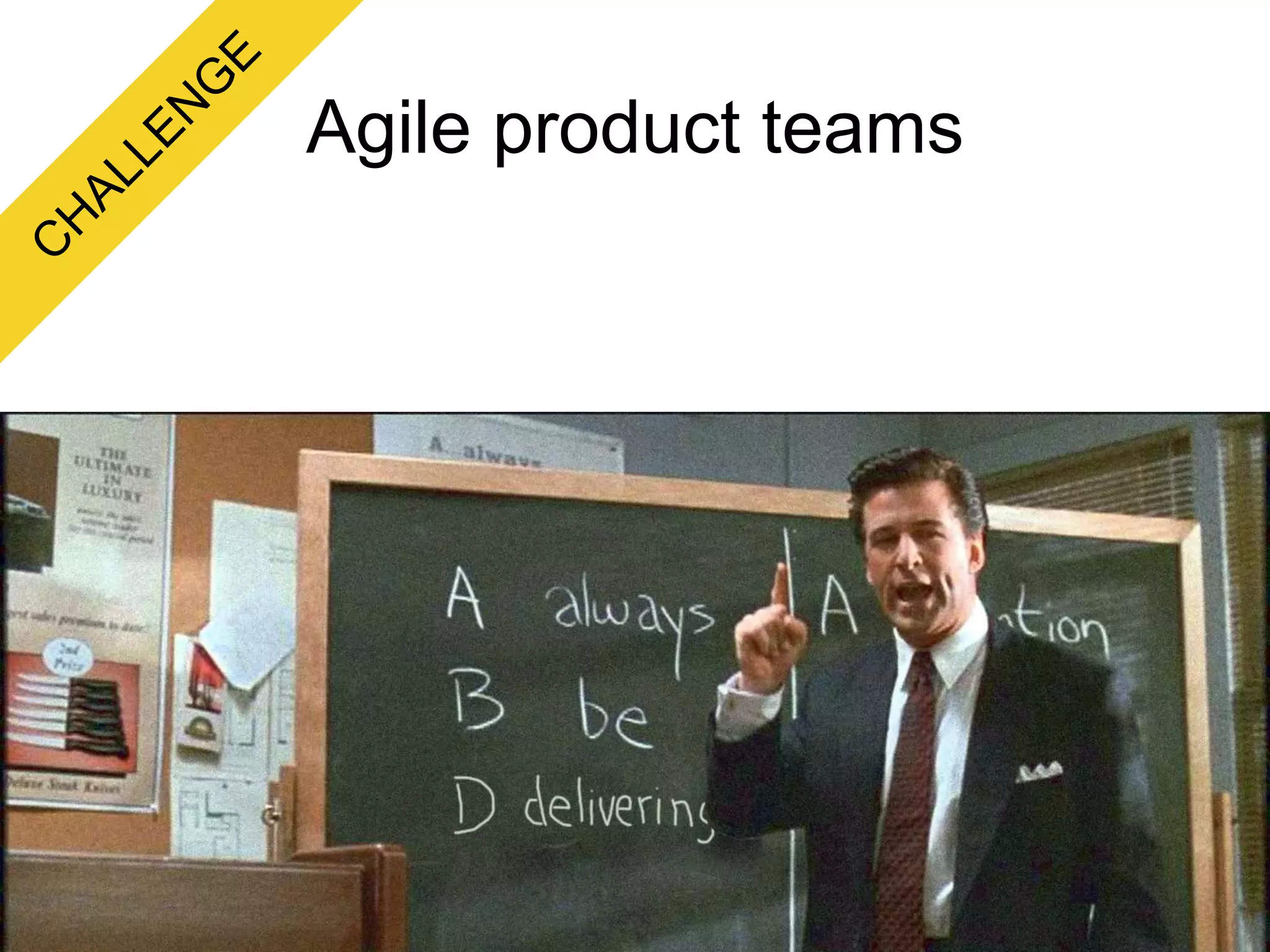 Agile product teams
 