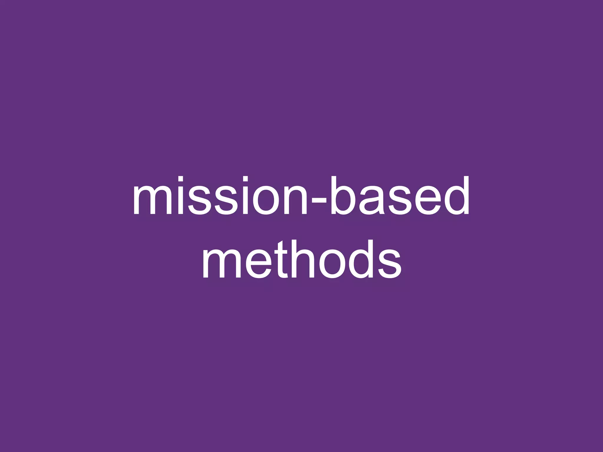 mission-based
methods
 