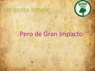 Un gesto simple


     Pero de Gran Impacto
 