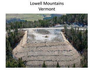 Lowell Mountains
   Vermont




                   9
 