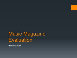 Music Magazine Evaluation Ben Mantell 
