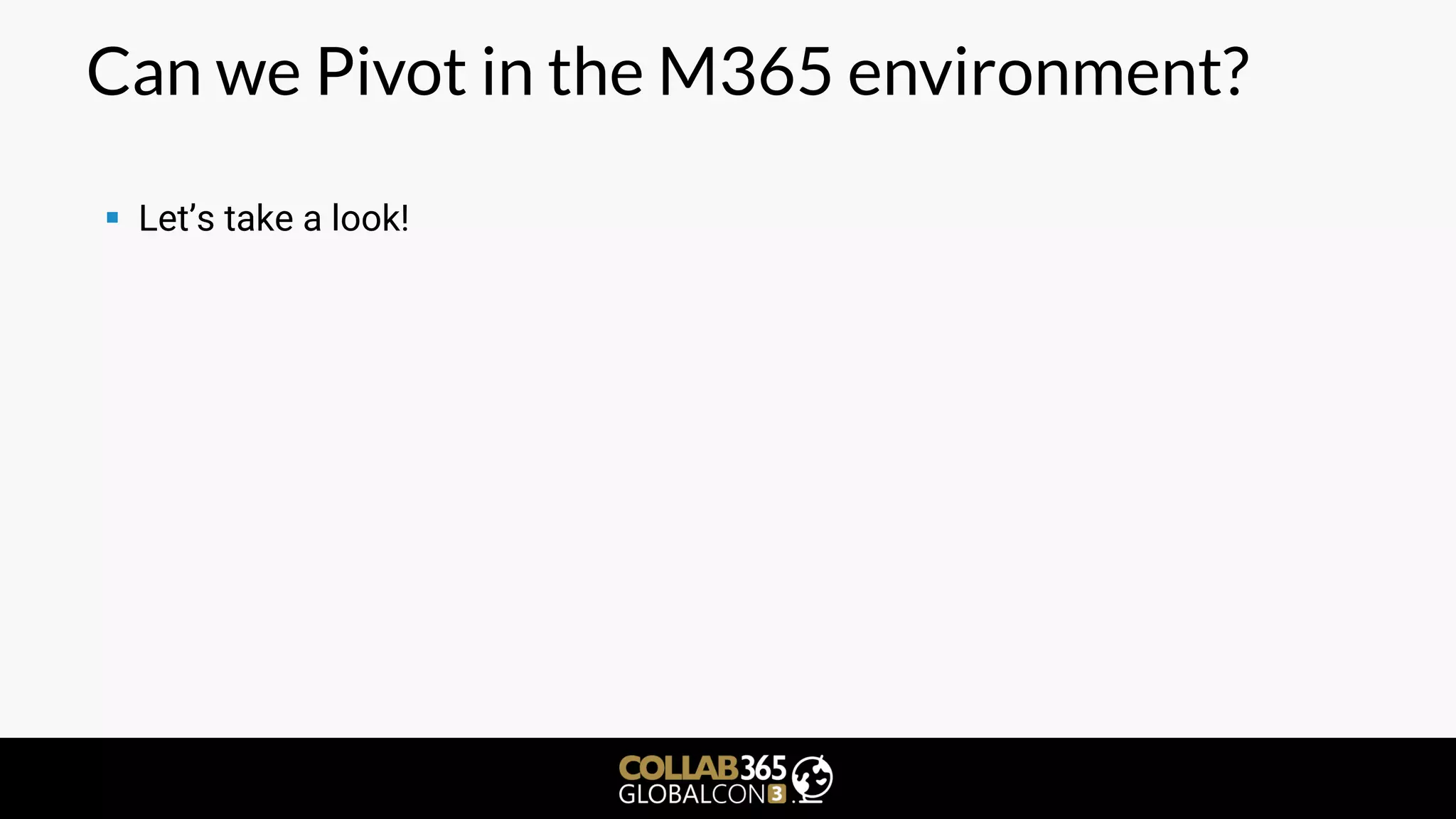 Can we Pivot in the M365 environment?
▪ Let’s take a look!
 
