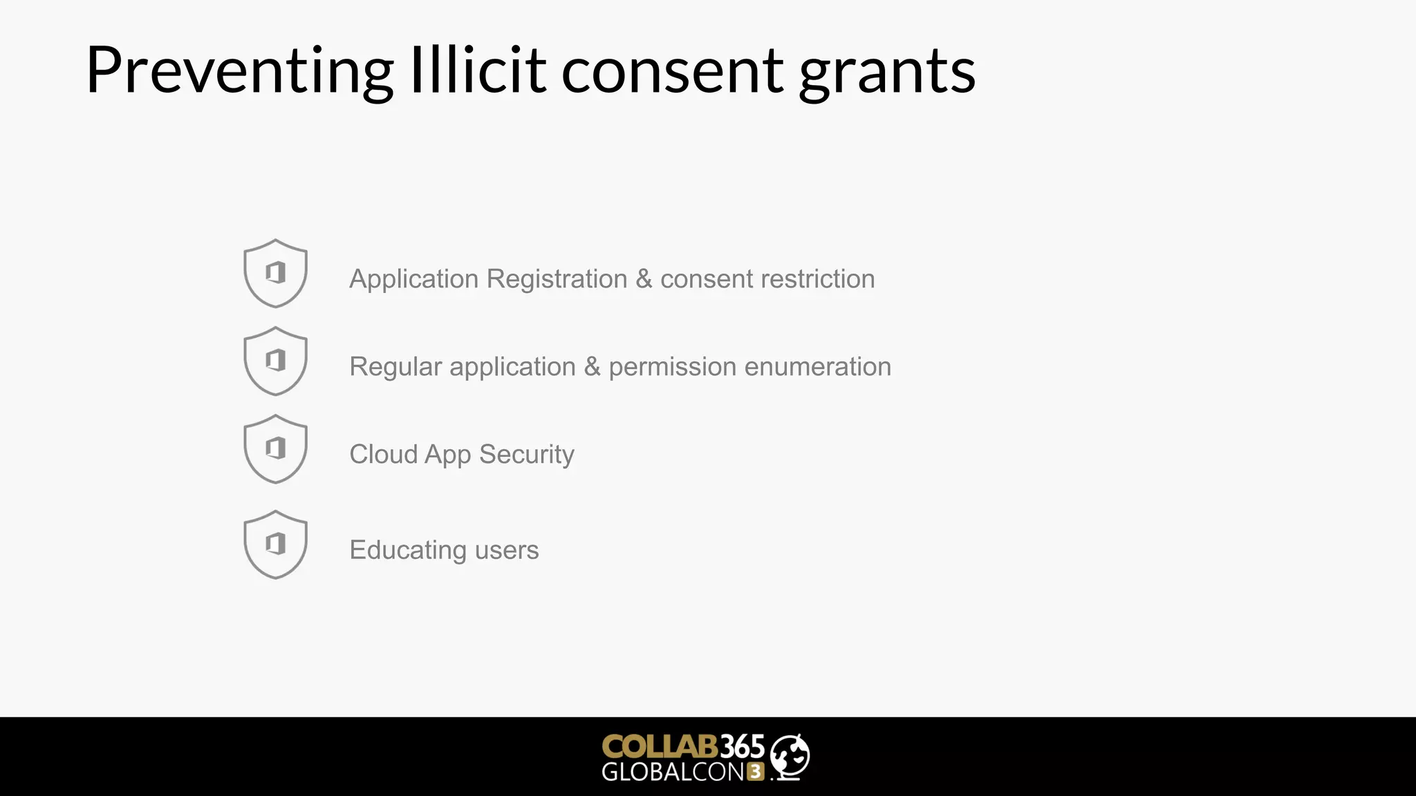 Preventing Illicit consent grants
Regular application & permission enumeration
Cloud App Security
Educating users
Application Registration & consent restriction
 