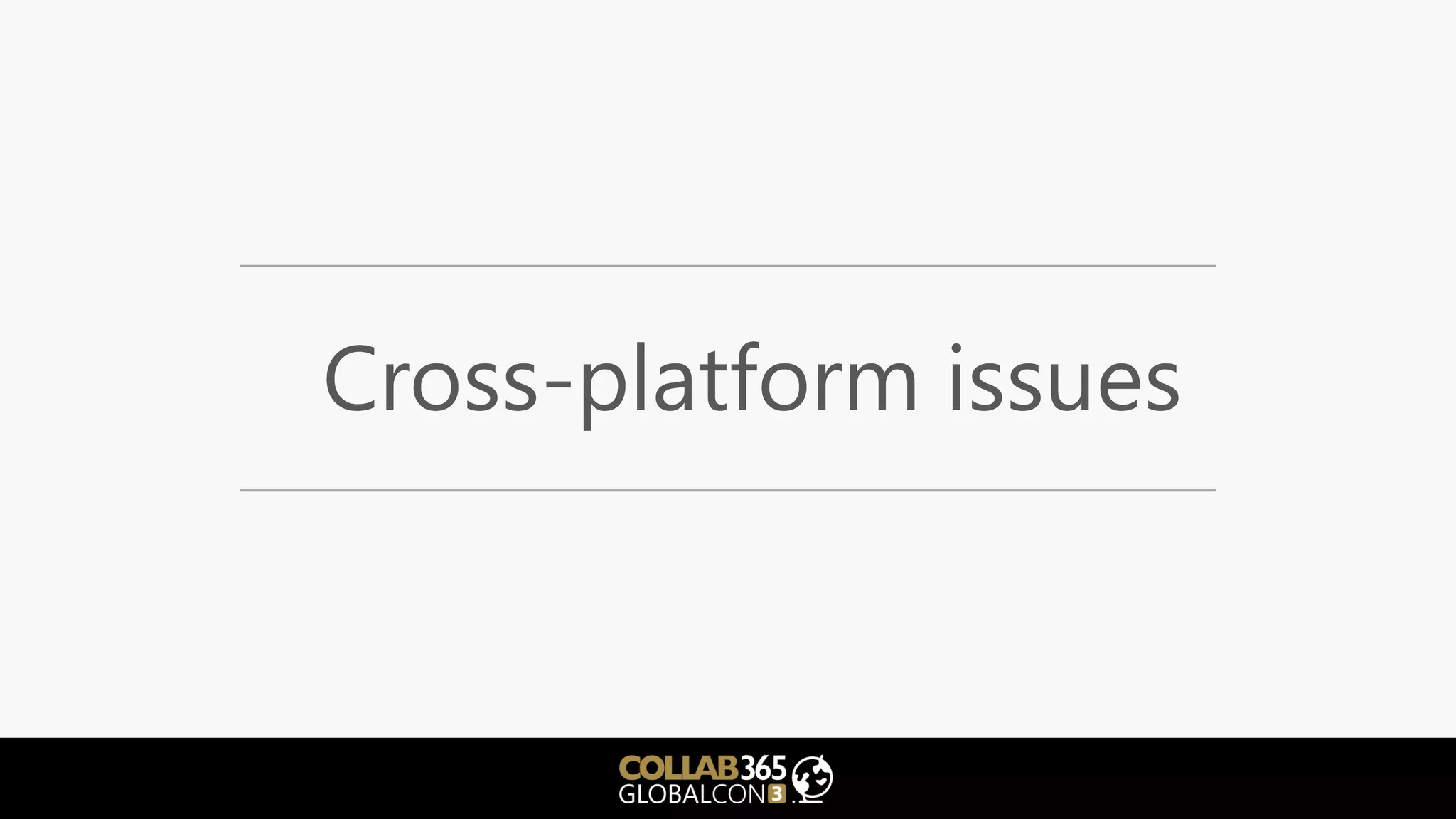 Cross-platform issues
 