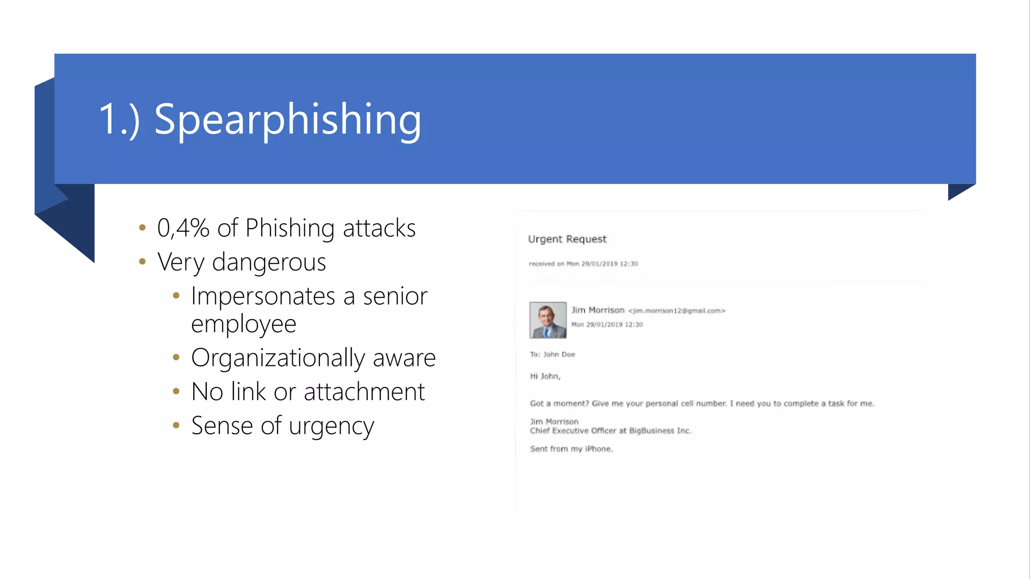 09. September 2020 | #TeamsCommunityDay | teamscommunityday.de | @TeamsDay
1.) Spearphishing
• 0,4% of Phishing attacks
• Very dangerous
• Impersonates a senior
employee
• Organizationally aware
• No link or attachment
• Sense of urgency
 