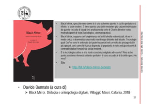 32
DavideBennato–Guidaallatesidilaurea
• Davide Bennato (a cura di)
 Black Mirror. Distopia e antropologia digitale, Vill...