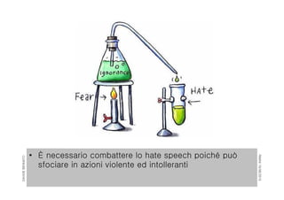 RIMINI19/06/2015
DAVIDEBENNATO
• È necessario combattere lo hate speech poiché può
sfociare in azioni violente ed intolleranti
 