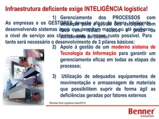 Consumo interno equilibrado e contido pela inflação e baixo poder de compra das massas.A situação mais recenteAumento da participação dos outros modais no transporte das cargas.