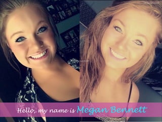 Hello, my name is Megan Bennett
Taken By Megan Bennett
Taken By Megan Bennett
 