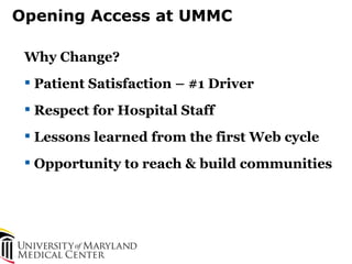 Opening Access at UMMC

 The Process – all of 2010
  Driven by our CEO
  Lots of meetings and memos with
    Legal / Co...