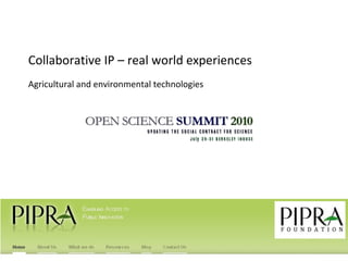 Collaborative IP – real world experiences Agricultural and environmental technologies 