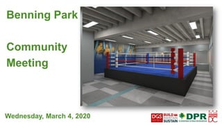 Wednesday, March 4, 2020
Benning Park
Community
Meeting
 