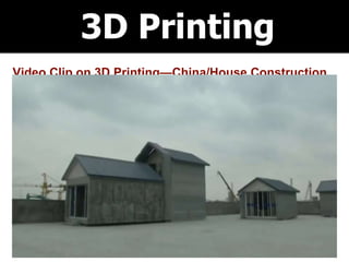 3D Printing
Video Clip on 3D Printing—China/House Construction
 