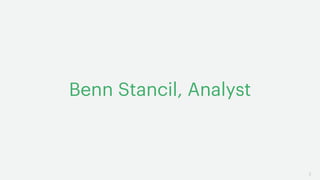 2
Benn Stancil, Analyst
 