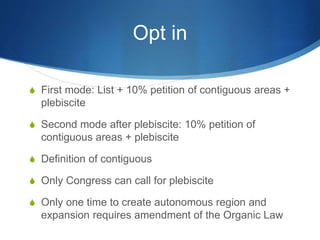Opt in
S First mode: List + 10% petition of contiguous areas +
plebiscite
S Second mode after plebiscite: 10% petition of
...