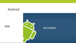 Android
2008
 