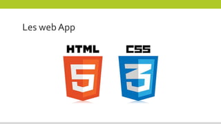 Les web App
 