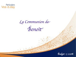 La Communion de

   Benoît



                  Budget : 5 220€
 