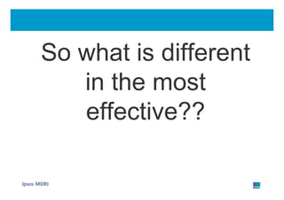 So what is different
   in the most
   effective??
 