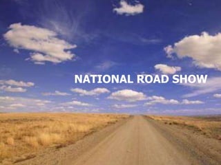 NATIONAL ROAD SHOW
 