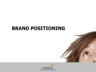 BRAND POSITIONING
 
