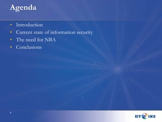 Introduction Current state of information security The need for NBA Conclusions Agenda 