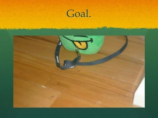 Goal.
 