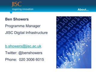 About...


Ben Showers
Programme Manager
JISC Digital Infrastructure


b.showers@jisc.ac.uk
Twitter: @benshowers
Phone: 020 3006 6015
 
