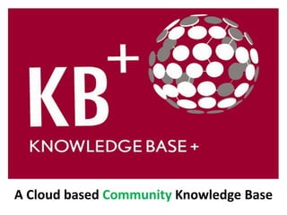 A Cloud based Community Knowledge Base
 