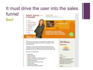 It must drive the user into the sales
funnel
Bad!
 