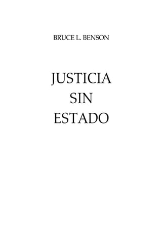 BRUCE L. BENSON
JUSTICIA
SIN
ESTADO
 