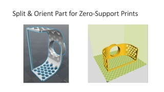 Split & Orient Part for Zero-Support Prints
 