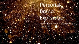 Personal
Brand
Exploration
JORDAN BENSON, PROJECT AND PORTFOLIO 1
OCT/31/2021
 