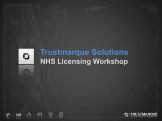 Trustmarque Solutions
NHS Licensing Workshop
 