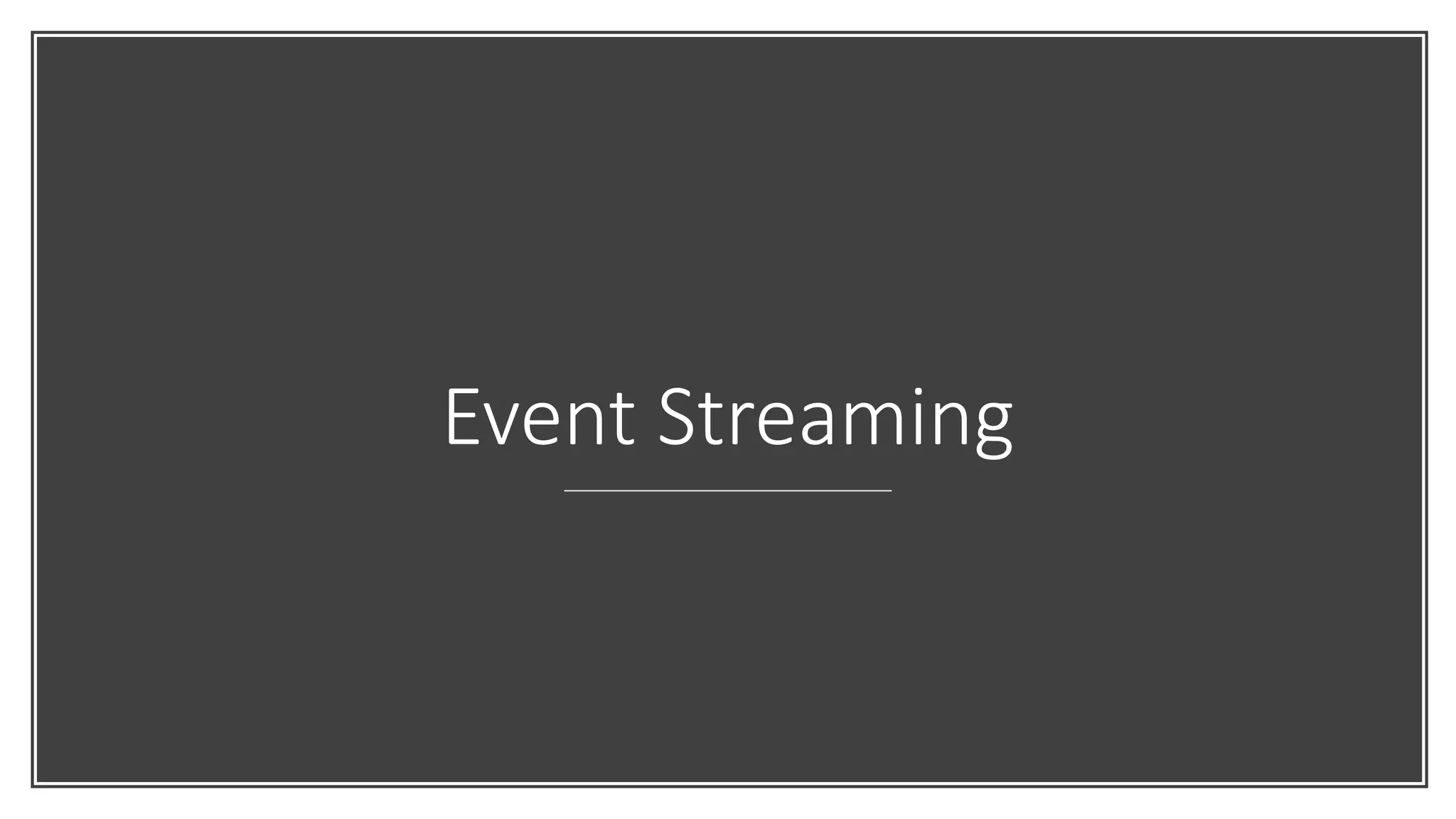 Event Streaming
 