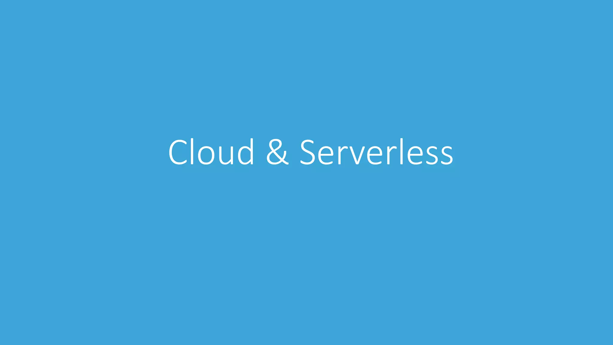 Cloud & Serverless
 