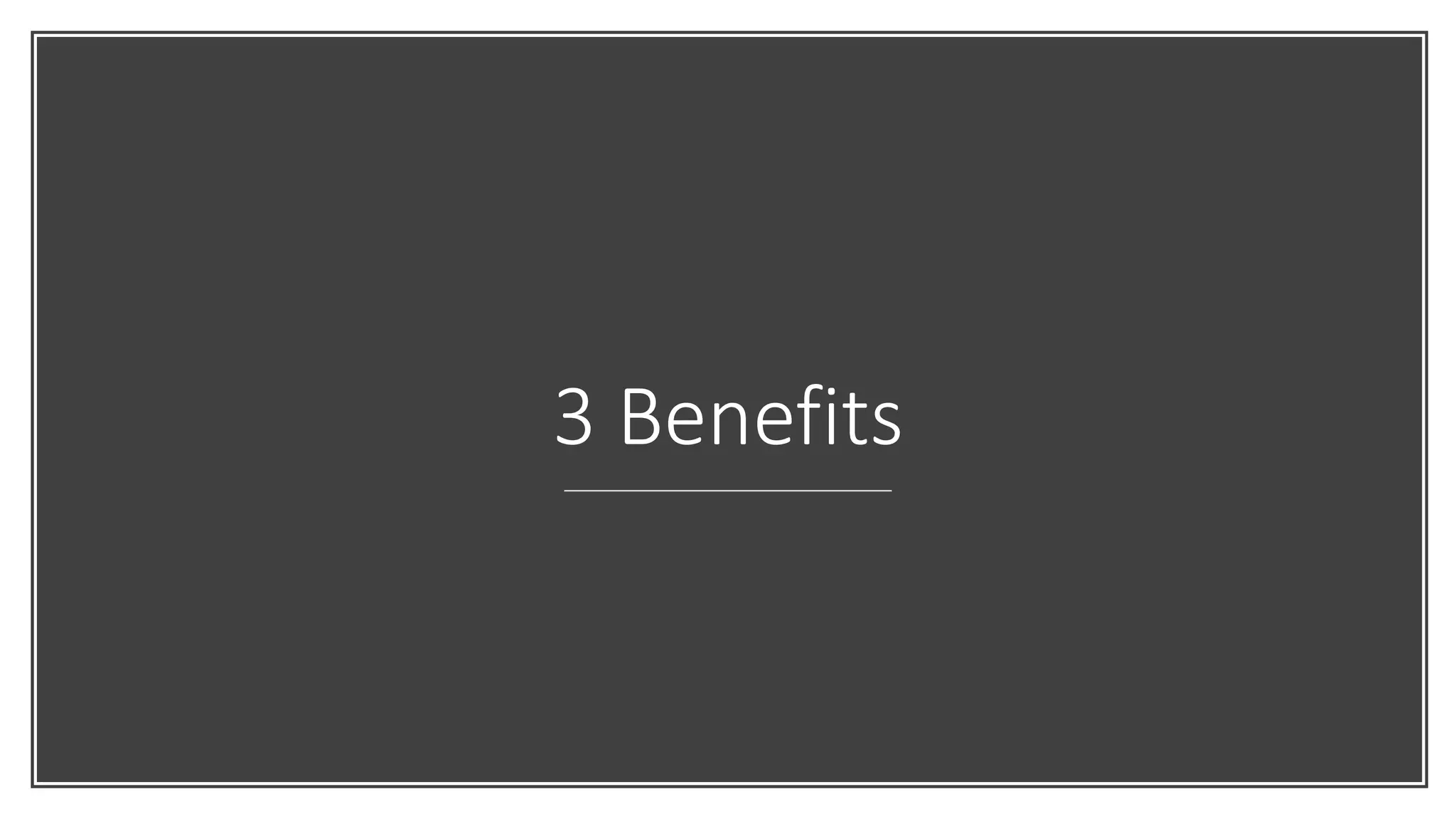 3 Benefits
 