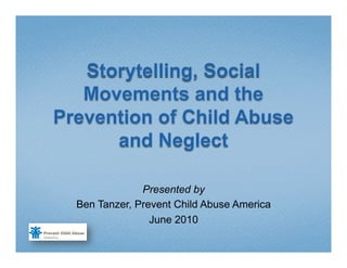 Presented by
Ben Tanzer, Prevent Child Abuse America
               June 2010
 
