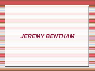 JEREMY BENTHAM 