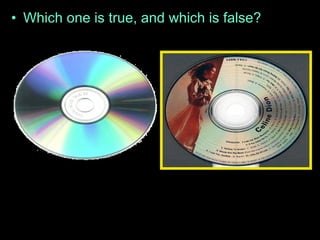 • Which one is true, and which is false?
 