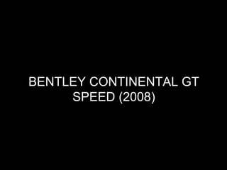 BENTLEY CONTINENTAL GT SPEED (2008) 