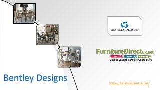https://furnituredirectuk.net/
Bentley Designs
 