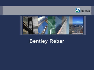 Bentley Rebar 
 