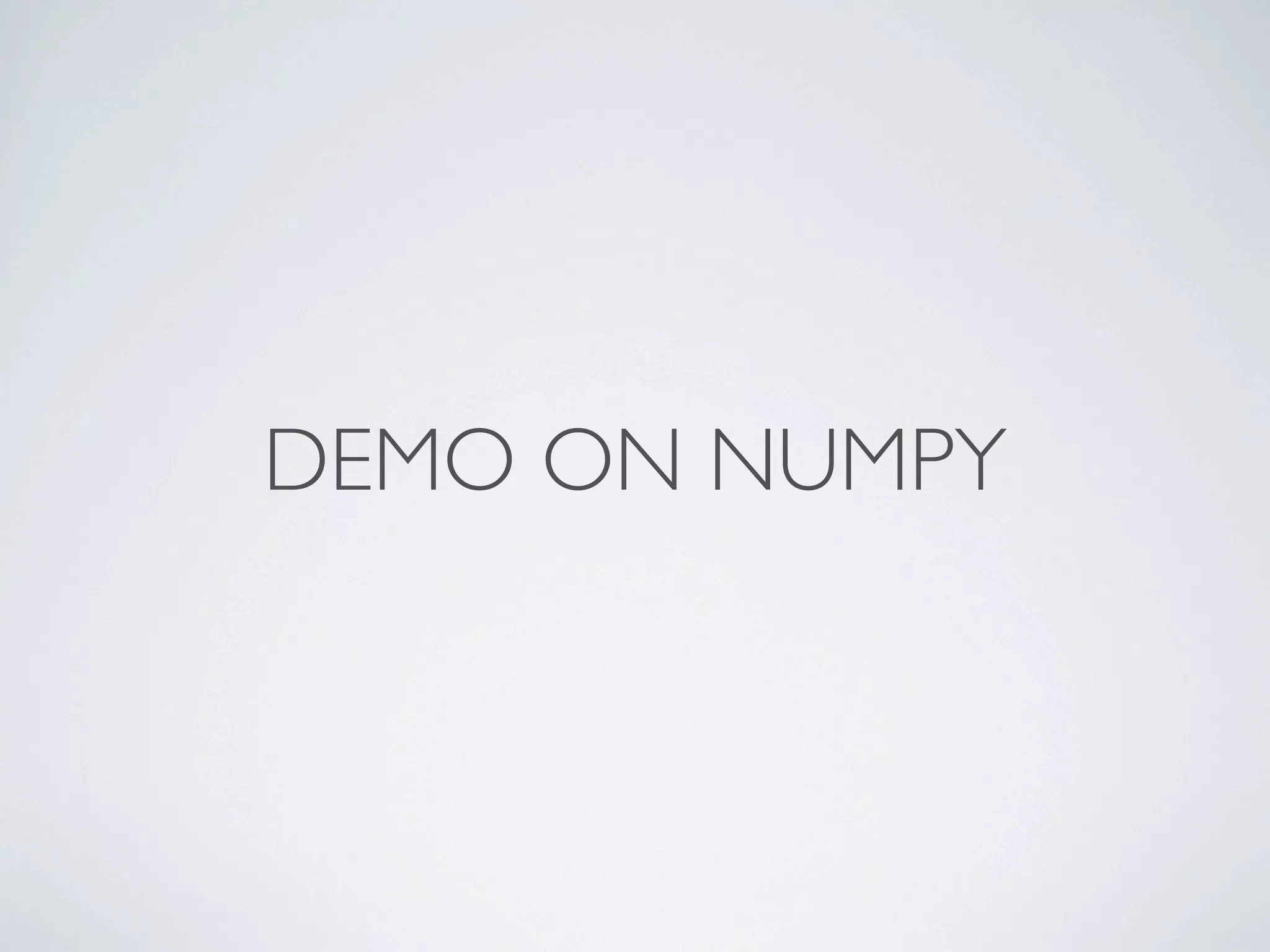 DEMO ON NUMPY
 