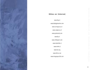 E S P E C I E S
Sitios en Internet




                            B E N T O N I C A S
        www.ifop.cl

  www.biologiamarina.com

    www.sernapesca.cl

     www.subpesca.cl

    www.pedramol.com




                            D E
        www.fip.cl




                            I M P O R T A N C I A
    www.chilexport.com

     www.todochile.cl

       www.mnhn.cl

       www.fao.org




                            C O M E R C I A L
      www.nhm.ac.uk

  www.imagequest3d.com




                           25
 