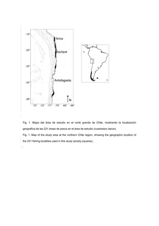 Fig. 1. Mapa del área de estudio en el norte grande de Chile, mostrando la localización
geográfica de las 231 áreas de pesca en el área de estudio (cuadrados claros).
Fig. 1. Map of the study area at the northern Chile region, showing the geographic location of
the 231 fishing localities used in this study (empty squares).
 